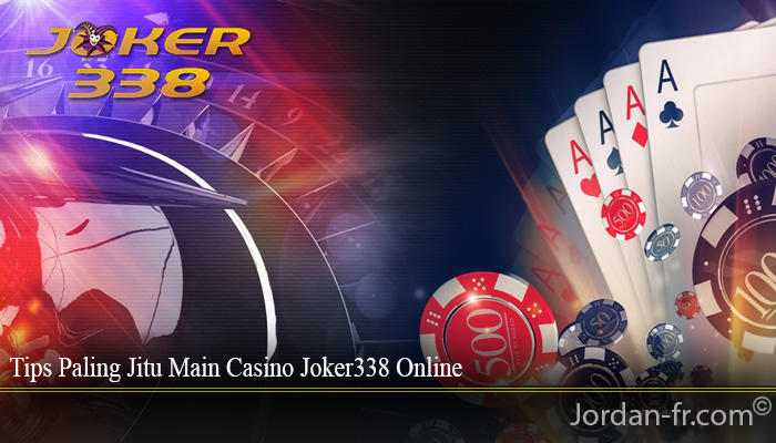 Tips Paling Jitu Main Casino Joker338 Online